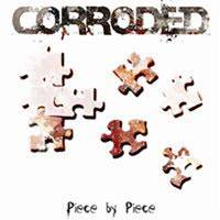 Corroded (SWE) : Piece by Piece
